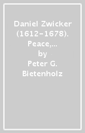 Daniel Zwicker (1612-1678). Peace, tolerance and God the one and only