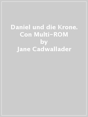 Daniel und die Krone. Con Multi-ROM - Jane Cadwallader