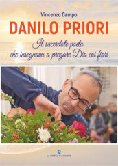 Danilo Priori. Il sacerdote che insegnava a pregare Dio coi fiori