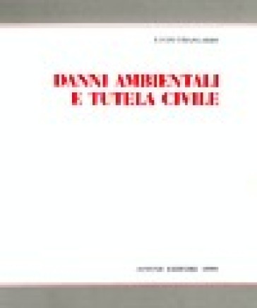 Danni ambientali e tutela civile - Lucio Francario