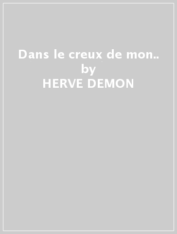 Dans le creux de mon.. - HERVE DEMON