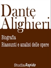 Dante Alighieri: biografia, riassunti e analisi delle opere