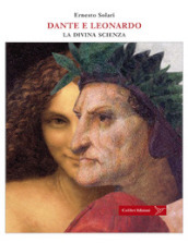 Dante e Leonardo. La divina scienza