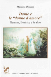 Dante e le «donne d amore». Gemma, Beatrice e le altre