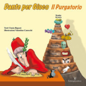 Dante per gioco. Il purgatorio. Ediz. illustrata