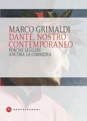 Dante, nostro contemporaneo. Perché leggere ancora la «Commedia»