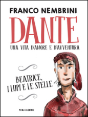 Dante. Una vita d