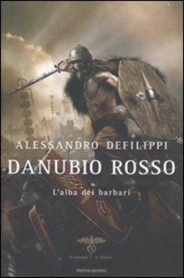 Danubio rosso. L'alba dei barbari - Alessandro Defilippi