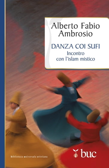 Danza coi sufi. Incontro con l'Islam mistico - Alberto Fabio Ambrosio