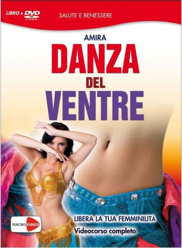 Danza del ventre. Libera la tua femminilità. DVD. Con libro - Amira