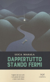 Dappertutto stando fermi