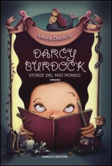 Darcy Burdock. Storie del mio mondo - Laura Dockrill