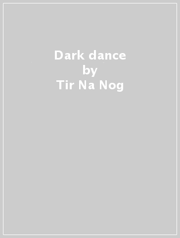 Dark dance - Tir Na Nog