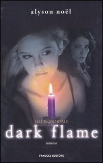 Dark flame. Gli immortali - Alyson Noel
