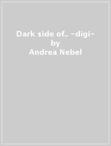 Dark side of.. -digi- - Andrea Nebel