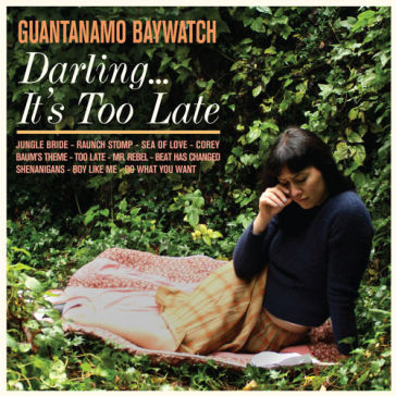 Darling... it's too late (peaches & crea - GUANTANAMO BAYWATCH