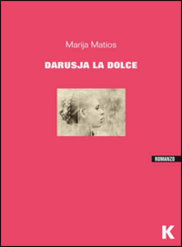 Darusja la dolce - Marija Matios