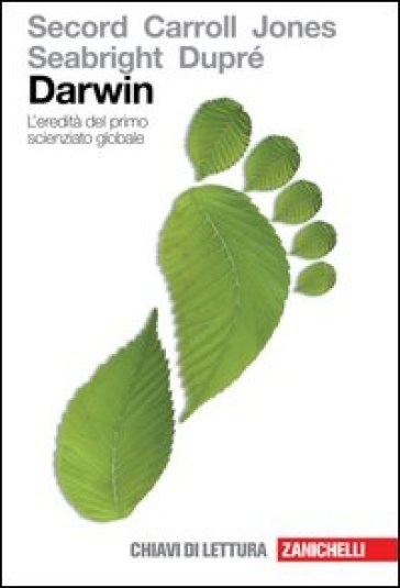 Darwin. L'eredità del primo scienziato globale