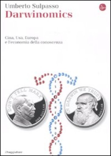 Darwinomics. Cina, Usa, Europa e l'economia della conoscenza - Umberto Sulpasso