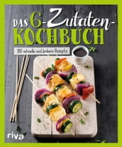 Das 6-Zutaten-Kochbuch