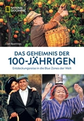 Das Geheimnis der 100-Jährigen: Entdeckungsreise in die Blue Zones der Welt