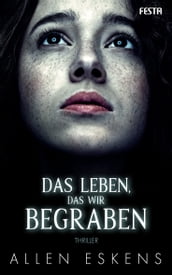 Das Leben, das wir begraben