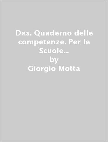 Das. Quaderno delle competenze. Per le Scuole superiori. Con e-book. Con espansione online. 3. - Giorgio Motta - Elena Pisani