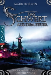 Das Vermächtnis von Thrandor - Das Schwert aus dem Feuer