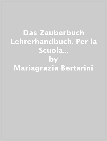 Das Zauberbuch Lehrerhandbuch. Per la Scuola elementare. Con File audio per il download. Vol. 2 - Mariagrazia Bertarini - Amalia Hallier - Paolo Iotti