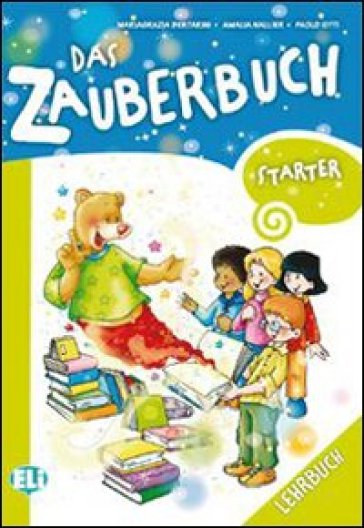 Das Zauberbuch. Starter. Per la Scuola elementare - Mariagrazia Bertarini - Amalia Hallier - Paolo Iotti