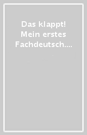 Das klappt! Mein erstes Fachdeutsch. Wirtschaftsdeutsch. Per il biennio delle Scuole superiori. Con ebook. Con espansione online