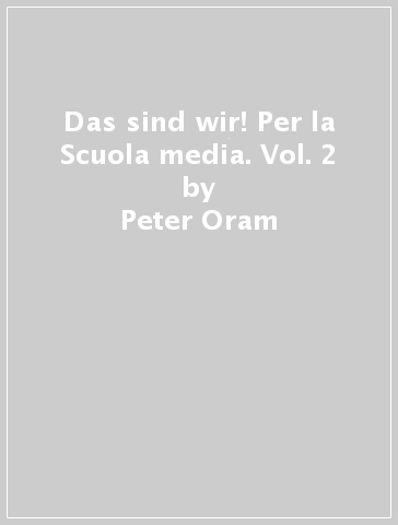 Das sind wir! Per la Scuola media. Vol. 2 - Peter Oram