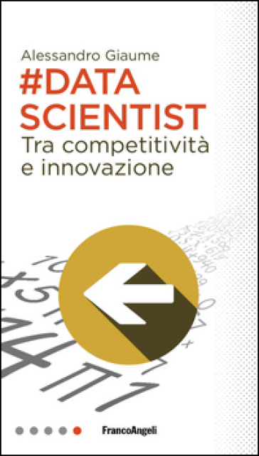 Data scientist. Tra competitività e innovazione - Alessandro Giaume