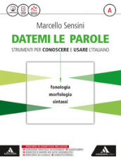 Datemi le parole strumenti per conoscere e usare l italiano. Vol. A. Con tienimi con te. Per le Scuole superiori. Con e-book. Con espansione online