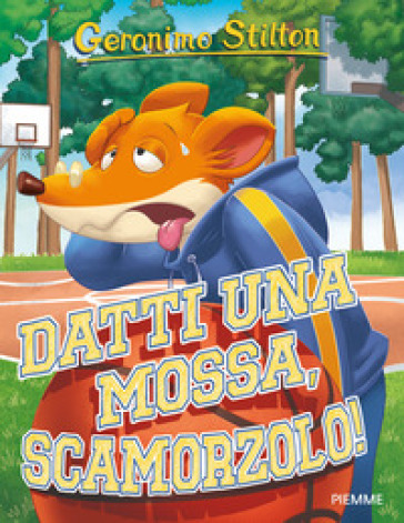 Datti una mossa, Scamorzolo! Ediz. a colori - Geronimo Stilton