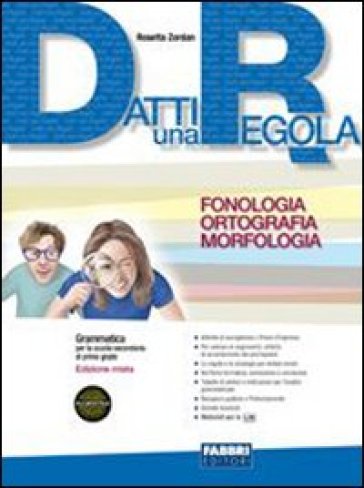 Datti una regola. Fonologia, ortografia, morfologia. Per la Scuola media. Con CD-ROM. Con espansione online. 1. - Rosetta Zordan