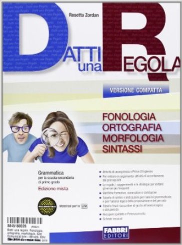 Datti una regola. Fonologia. Comunicazione-Datti in più-Attività-Traguardi. Ediz. compatta. Per la Scuola media. Con CD-ROM. Con espansione online - Rosetta Zordan