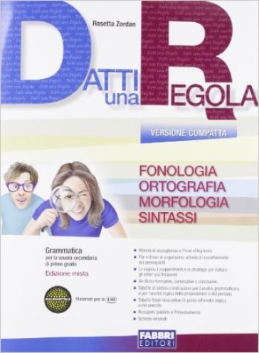 Datti una regola. Fonologia, ortografia. Datti in più-Attività-Traguardi. Ediz. compatta. Per la Scuola media. Con CD-ROM. Con espansione online - Rosetta Zordan