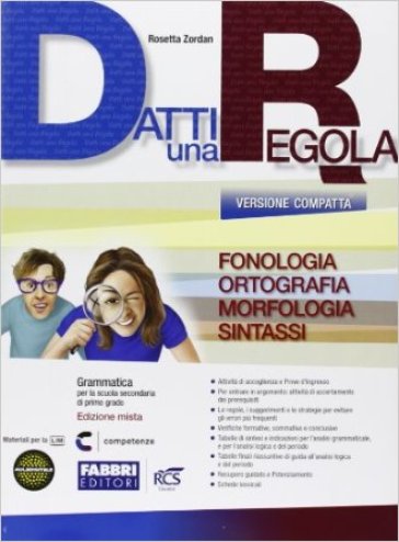 Datti una regola. Fonologia, ortografia, morfologia. Datti in più-Attività-Traguardi-Prove INVALSI. Ediz. compatta. Per la Scuola media. Con espansione online - Rosetta Zordan