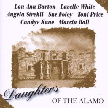 Daughters of the alamo - DAUGHTERS OF THE ALA