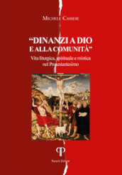 Davanti a Dio e alla comunità. Vita liturgica, spirituale e mistica nel Protestantesimo