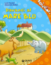 Davanti al mare blu. Ediz. illustrata