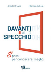 Davanti allo specchio. Otto passi per conoscersi meglio