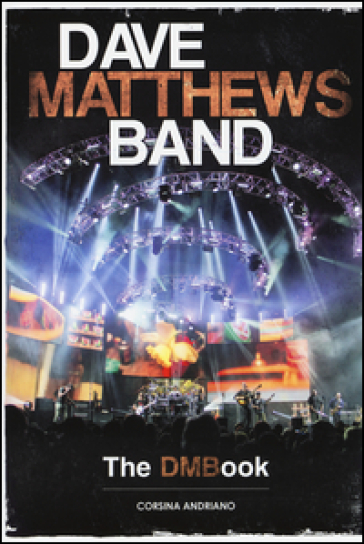 Dave Matthews Band. The DMBook - Corsina Andriano