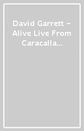 David Garrett - Alive Live From Caracalla & The Private Life Of A Star (2 Dvd)