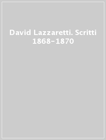 David Lazzaretti. Scritti 1868-1870