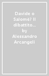 Davide o Salomè? Il dibattito europeo sulla danza nella prima età moderna