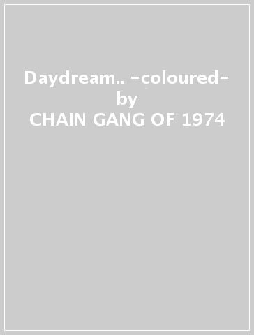 Daydream.. -coloured- - CHAIN GANG OF 1974