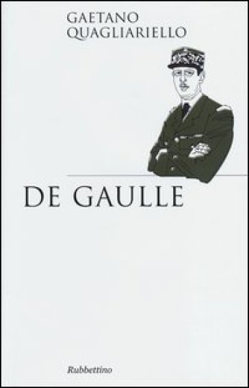 De Gaulle - Gaetano Quagliariello