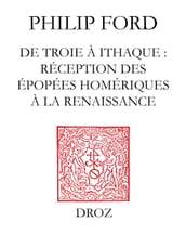 De Troie à Ithaque : réception des épopées homériques à la Renaissance